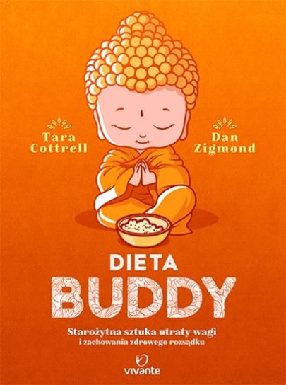Dieta Buddy. Starożytna sztuka utraty wagi i zachowania zdrowego rozsądku Cottrel Tara, Zigmond Dan