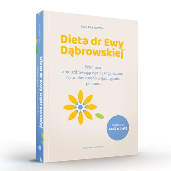 Dieta dr Ewy Dąbrowskiej®. Fenomen samouzdrawiającego się organizmu. Naturalny sposób wspomagania płodności Dąbrowska Ewa
