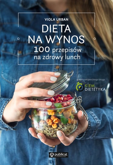 Dieta na wynos. 100 przepisów na zdrowy lunch Urban Viola