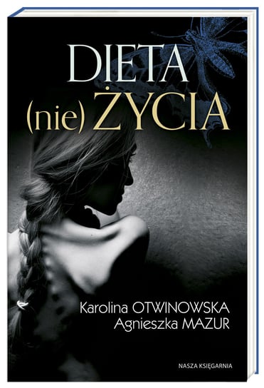 Dieta (nie)życia Mazur Agnieszka, Otwinowska Karolina