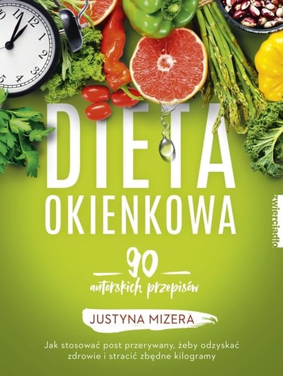 Dieta okienkowa. 90 autorskich przepisów Mizera Justyna