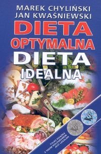 Dieta optymalna, dieta idealna Chyliński Marek, Kwaśniewski Jan