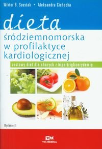 Dieta śródziemnomorska w profilaktyce kardiologicznej Szostak Wiktor B., Cichocka Aleksandra