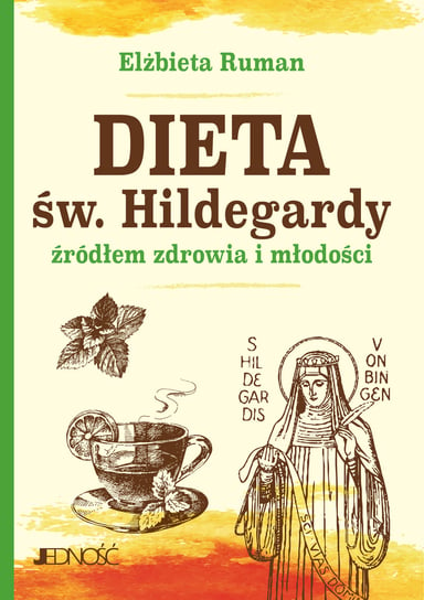 Dieta św. Hildegardy źródłem zdrowia i młodości Ruman Elżbieta