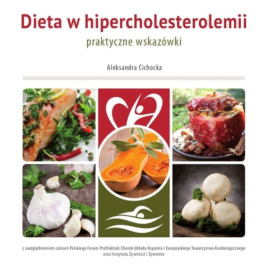 Dieta w hipercholesterolemii. Praktyczne wskazówki Cichocka Aleksandra