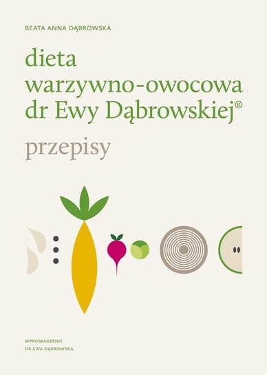 Dieta warzywno-owocowa dr Ewy Dąbrowskiej®. Przepisy Dąbrowska Beata