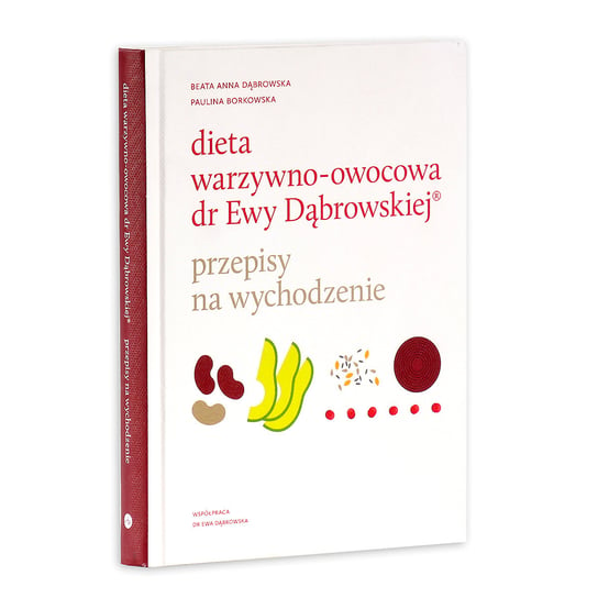 Dieta warzywno-owocowa dr Ewy Dąbrowskiej®. Przepisy na wychodzenie Dąbrowska Beata, Borkowska Paulina