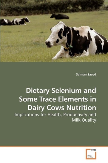 Dietary Selenium and Some Trace Elements in Dairy Cows Nutrition Saeed Salman