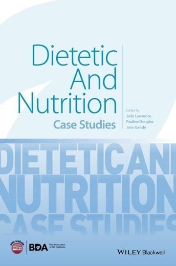 Dietetic and Nutrition Case Studies Lawrence Judy, Douglas Pauline, Gandy Joan