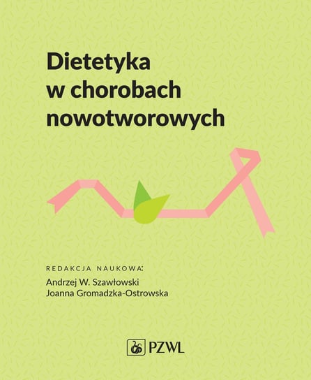 Dietetyka w chorobach nowotworowych Szawłowski Andrzej, Gromadzka-Ostrowska Joanna