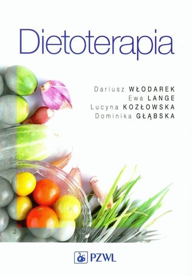 Dietoterapia Kozłowska Lucyna, Włodarek Dariusz, Lange Ewa, Głąbska Dominika