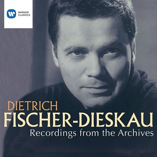 Dietrich Fischer-Dieskau: Recordings from the Archives Dietrich Fischer-Dieskau