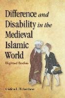 Difference and Disability in the Medieval Islamic World Richardson Kristina