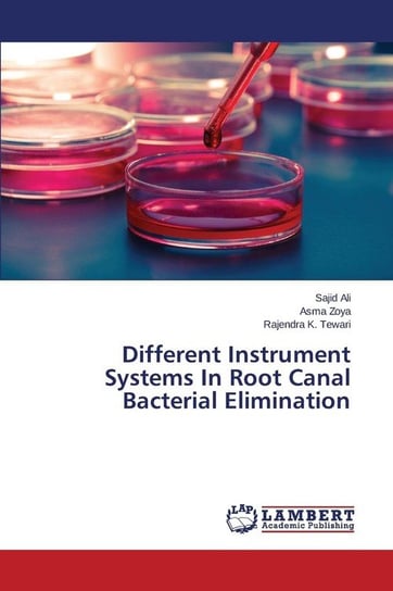 Different Instrument Systems In Root Canal Bacterial Elimination Ali Sajid