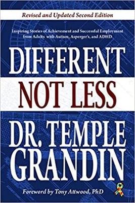 Different...Not Less: Inspiring Stories of Achievement and Successful Employment from Adults with Autism, Asperger's, and ADHD (Revised & Updated) Grandin Temple
