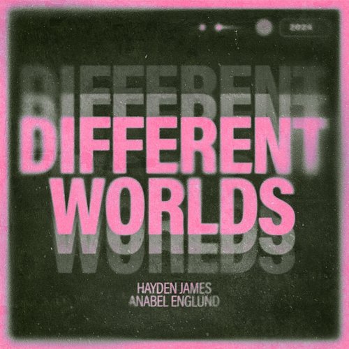 Different Worlds Hayden James, Anabel Englund