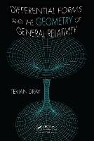 Differential Forms and the Geometry of General Relativity Dray Tevian