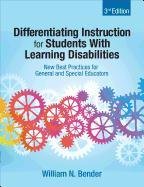 Differentiating Instruction for Students with Learning Disabilities: New Best Practices for General and Special Educators Bender William N.