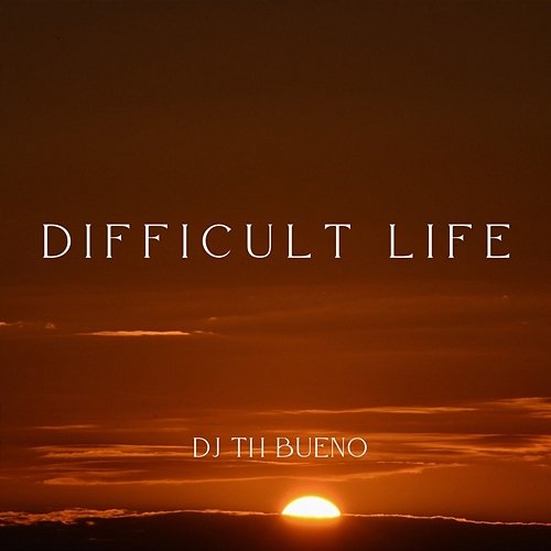 Difficult Life DJ TH BUENO