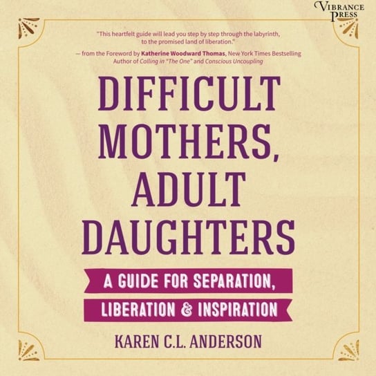 Difficult Mothers, Adult Daughters Thomas Katherine Woodward, Anderson Karen C.L.