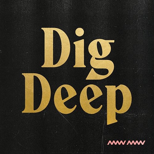 Dig Deep Man Man