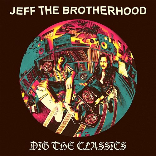 Dig The Classics JEFF the Brotherhood