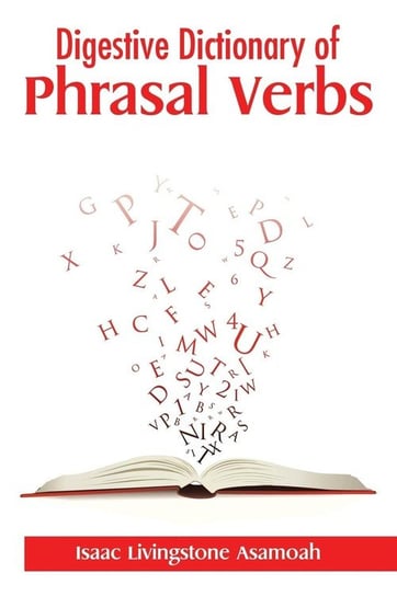 Digestive Dictionary of Phrasal Verbs Asamoah Isaac Livingstone