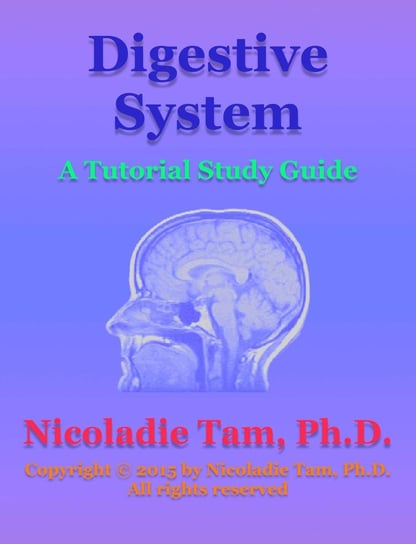 Digestive System: A Tutorial Study Guide Nicoladie Tam
