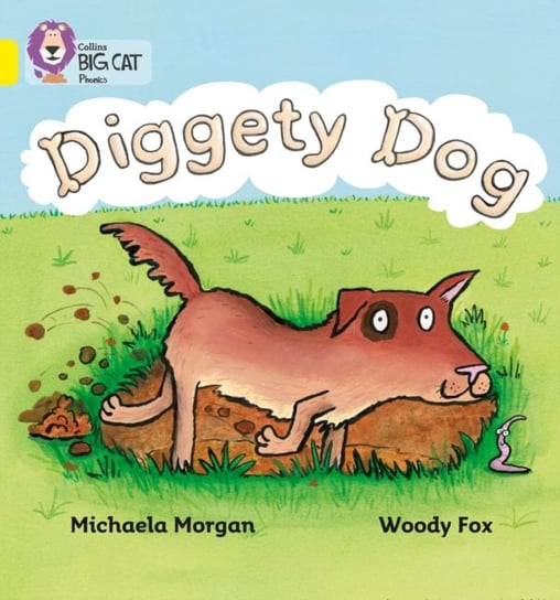 Diggety Dog. Band 03Yellow Morgan Michaela
