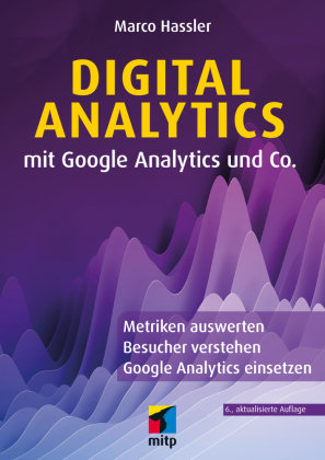 Digital Analytics mit Google Analytics und Co. MITP-Verlag