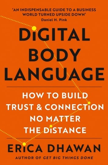 Digital Body Language. How to Build Trust and Connection, No Matter the Distance Dhawan Erica
