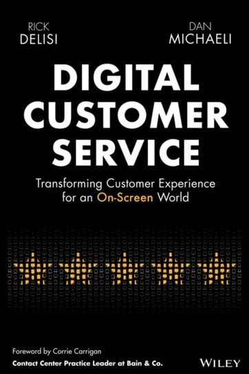 Digital Customer Service: Transforming Customer Experience for an On-Screen World Delisi Rick