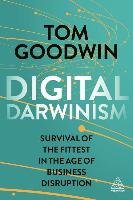 Digital Darwinism Goodwin Tom
