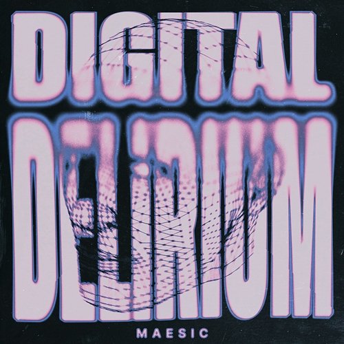 Digital Delirium Maesic