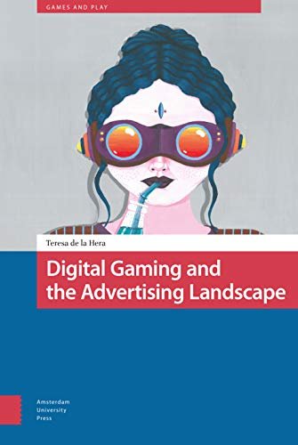 Digital Gaming and the Advertising Landscape Teresa Hera