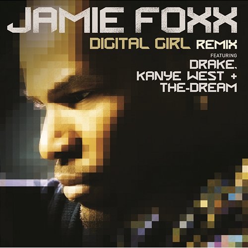 Digital Girl Remix Jamie Foxx