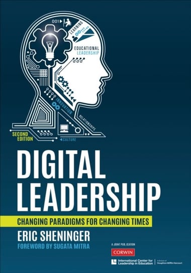 Digital Leadership: Changing Paradigms for Changing Times Eric C. Sheninger