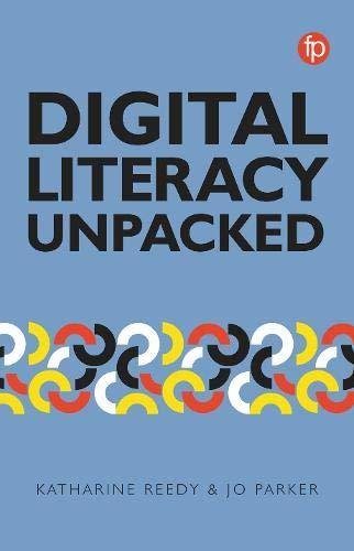 Digital Literacy Unpacked Katharine Reedy