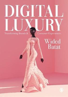 Digital Luxury: Transforming Brands and Consumer Experiences SAGE Publications Ltd