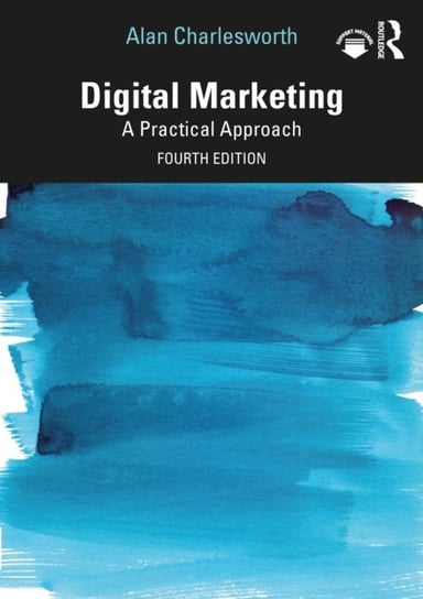 Digital Marketing: A Practical Approach Charlesworth Alan