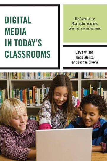 Digital Media in Today's Classrooms Wilson Dawn