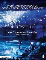 Digital Media, Projection Design, and Technology for Theatre Oliszewski Alex, Fine Daniel, Daniel Roth