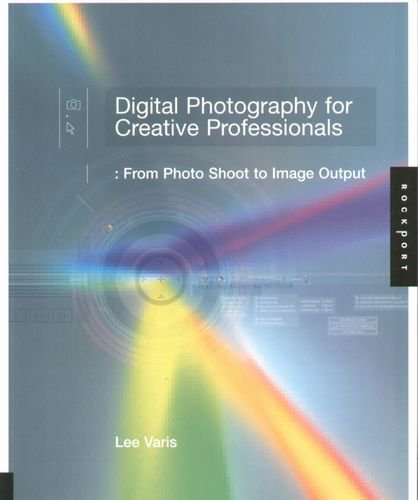 Digital Photography for Graphic Designers: From Photo Shoot to Image Output Varis Lee