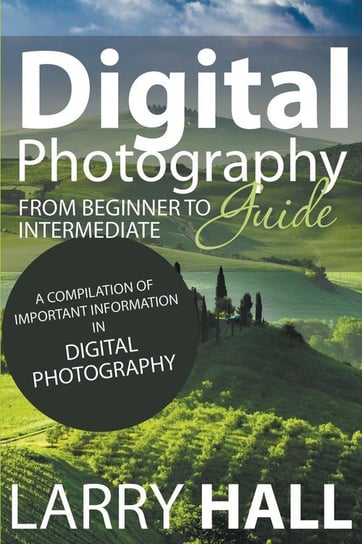 Digital Photography Guide Hall Larry