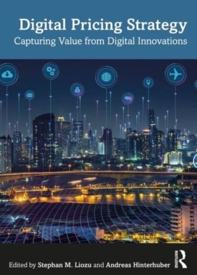 Digital Pricing Strategy: Capturing Value from Digital Innovations Taylor & Francis Ltd.