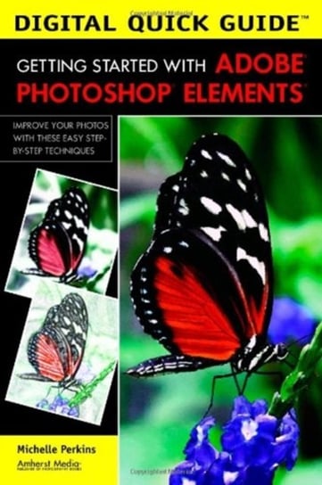 Digital Quick Guide. Getting Started With Adobe Photoshop Elements Perkins Michelle