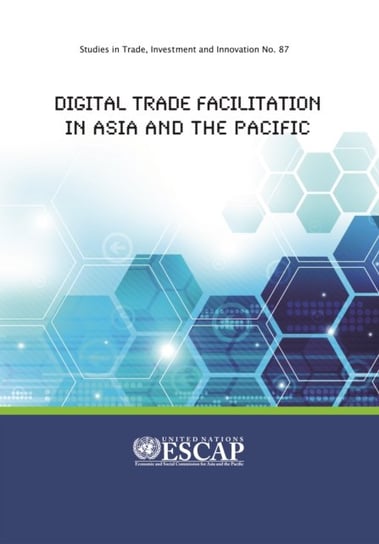 Digital trade facilitation in Asia and the Pacific Opracowanie zbiorowe