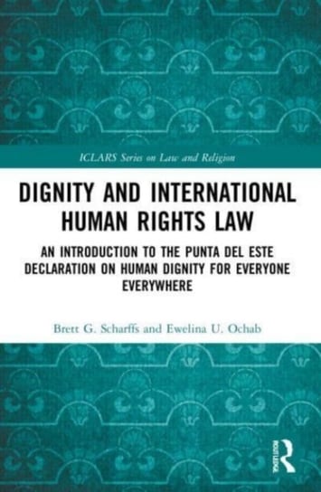 Dignity and International Human Rights Law: An Introduction to the Punta del Este Declaration on Human Dignity for Everyone Everywhere Taylor & Francis Ltd.