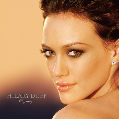 Dignity Hilary Duff