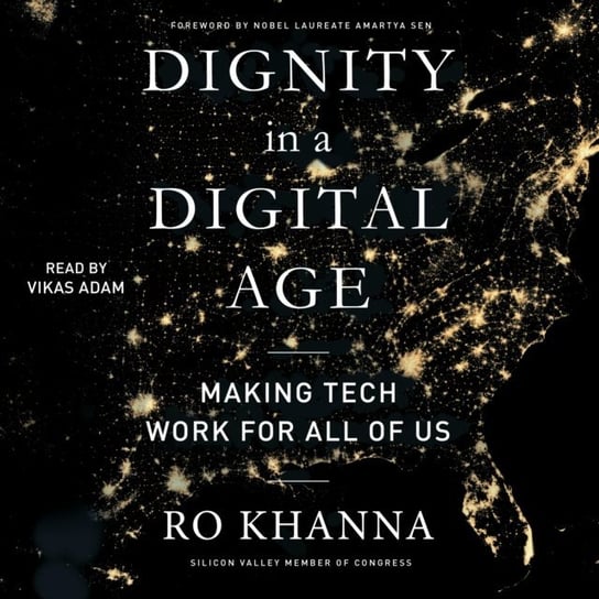 Dignity in a Digital Age Ro Khanna